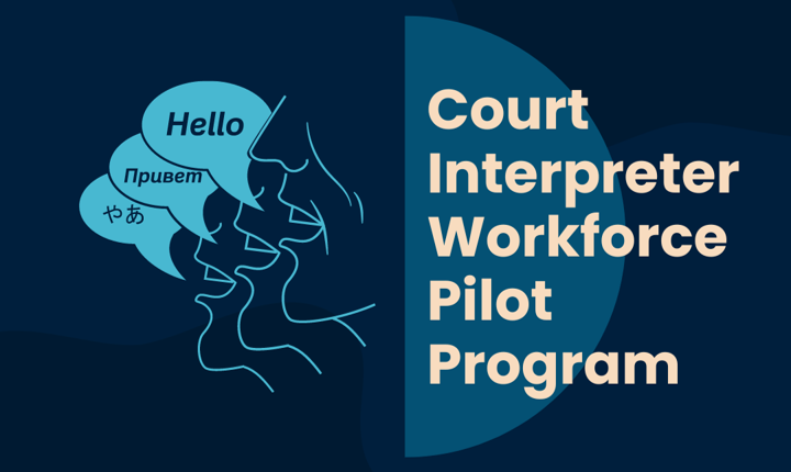 Illustrations of faces speaking different languages on the left, and the words Court Interpreter Workforce Pilot Program on the right.
