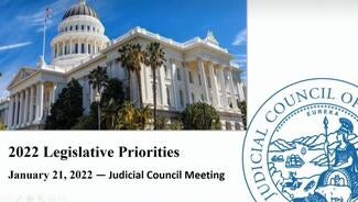 Photo of Capitol building in Sacramento and words "2022 Legislative Priorities" and "January 21, 2022 Judicial Council Business Meeting"